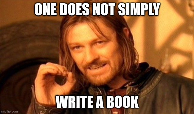 One does not simply write a book - from Imgflip Meme Generator